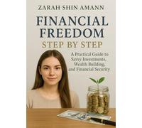 Financial freedom - Step for Step: The practical guide to smart investments, wealth building, and financial security…