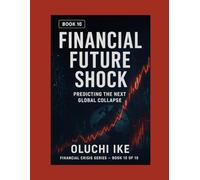 Financial Future Shock: Predicting the Next Global Collapse