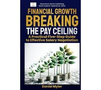 Financial Growth - Breaking the Pay Ceiling: A Practical Five-Step Guide to Effective Salary Negotiation