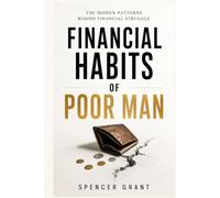 Financial Habits of Poor Man: The Hidden Patterns Behind Financial Struggle