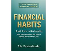 Financial Habits: Small Steps to Big Stability. Stop wasting money and build a system that works for you