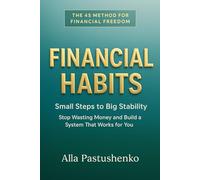 Financial Habits: Small Steps to Big Stability. Stop wasting money and build a system that works for you