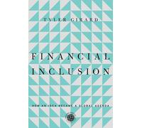 Financial Inclusion: How an Idea Became a Global Agenda