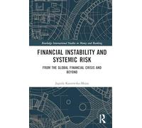 Financial Instability and Systemic Risk: From the Global Financial Crisis and Beyond