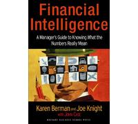 Financial Intelligence: A Manager's Guide to Knowing What the Numbers Really Mean