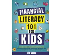 Financial Literacy 101 for Kids: Bridge School Gaps Through Storytelling: Teach Your Child to Earn, Budget, Save, and Invest While Building Family Bonds and Healthy Habits