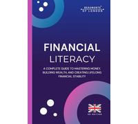 Financial Literacy: A Complete Guide to Managing Your Money, Building Wealth, and Achieving Financial Freedom (UK Edition)