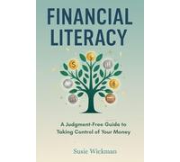Financial Literacy: A Judgment-Free Guide to Taking Control of Your Money