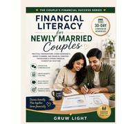Financial Literacy for Newly Married Couples 30- Days Companion Workbook: Practical Conversations, Guided Worksheets, Budget Planners, and Financial ... Build a Strong Financial Foundation Together