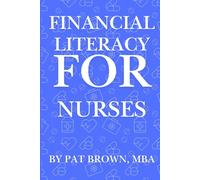 Financial Literacy For Nurses: "Caring for Patients, Now Care for Your Finances: A Nurse’s Guide to Financial Confidence."