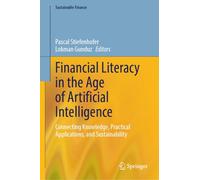 Financial Literacy in the Age of Artificial Intelligence: Connecting Knowledge, Practical Applications, and Sustainability
