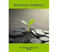 Financial Literacy: It'S Easier Than You Think