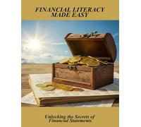 Financial Literacy Made Easy: Unlocking The Secrets Of Financial Statements