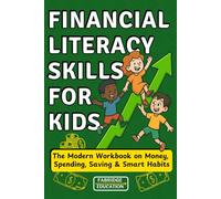 Financial Literacy Skills for Kids Ages 8-12: The Modern Workbook on Money, Spending, Saving & Smart Habits