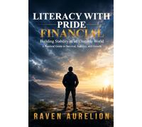 Financial Literacy with Pride: Building Stability in an Unstable World: A Practical Guide to Survival, Stability, and Growth