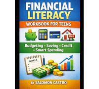 Financial Literacy Workbook for Teens: 10 Lessons on Budgeting, Saving, Credit, and Smart Money Decision