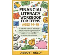 Financial Literacy Workbook for Teens Ages 14-18: A Practical Guide to Budgeting, Saving, Investing, Credit Building, and Smart Money Management with Real-Life Activities for High School Students