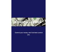 Financial Logbook: Control your money, don't let them control you.