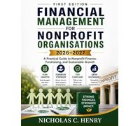 FINANCIAL MANAGEMENT FOR NONPROFIT ORGANISATIONS 2026-2027 (FIRST EDITION): A Practical Guide to Nonprofit Finance, Fundraising, and Sustainable Growth