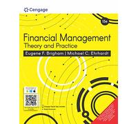 FINANCIAL MANAGEMENT: THEORY AND PRACTICE, 15TH EDITION
