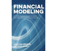 Financial Modeling: An Introductory Guide to Excel and VBA Applications in Finance