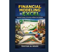 Financial Modeling in Excel: Investment Analysis, Forecasting, and Monte Carlo Simulation