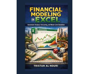 Financial Modeling in Excel: Investment Analysis, Forecasting, and Monte Carlo Simulation