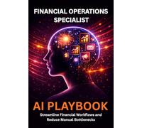 Financial Operations Specialist AI Playbook: Streamline Financial Workflows and Reduce Manual Bottlenecks