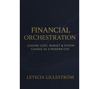 Financial Orchestration: Leading Cost, Budget & System Change as a Modern CFO: 3