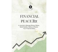 Financial Peace Rx - A Journal to Manage Money Stress, Build Healthy Habits & Rewrite Your Financial Story: Money Management with Mental Health Focus
