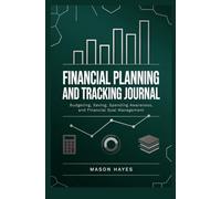 FINANCIAL PLANNING AND TRACKING JOURNAL: Budgeting saving spending awareness and financial goal management
