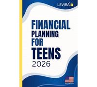Financial Planning For Teens: A Teen’s Guide to Managing Money: Smart Budgeting, Saving, and Planning Skills for a Strong Financial Future