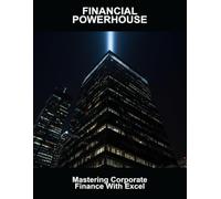 Financial Powerhouse: Mastering Corporate Finance With Excel