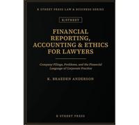 Financial Reporting, Accounting & Ethics for Lawyers: Company Filings, Problems, and the Financial Language of Corporate Practice
