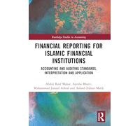 Financial Reporting for Islamic Financial Institutions: Accounting Standards, Interpretation and Application