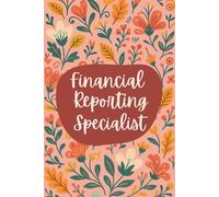 Financial Reporting Specialist Notebook (6 x 9 Inches): Floral Design Blank Lined Journal for Compliance, Reconciliation & Daily Accounting Notes