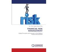 FINANCIAL RISK MANAGEMENT: Global Principles and Concepts in the Modern Finance Environment