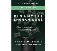 Financial Shenanigans, Fourth Edition: How to Detect Accounting Gimmicks and Fraud in Financial Reports: How to Detect Accounting Gimmicks and Fraud in Financial Reports: 25th Anniversary