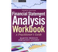 Financial Statement Analysis Workbook: A Practitioner's Guide, 4th Edition: Step-by-Step Exercises and Tests to Help You Master Financial Statement Analysis