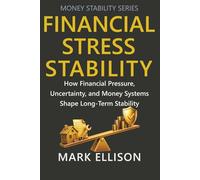 Financial Stress Stability: How Financial Pressure, Uncertainty, and Money Systems Shape Long-Term Stability