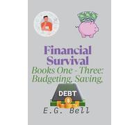 Financial Survival: Books One - Three: Emergency Budgeting, Stretch Every Dollar, and Debt Survival Guide
