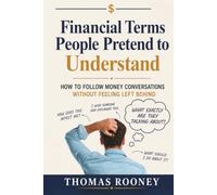 Financial Terms People Pretend to Understand: How to Follow Money Conversations Without Feeling Left Behind