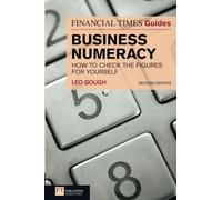 Financial Times Guide to Business Numeracy, The: How to Check the Figures for Yourself (2nd Edition) (The FT Guides)