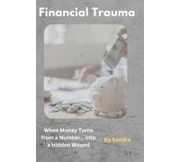 Financial Trauma: When Money Turns from a Number… into a Hidden Wound