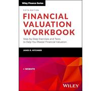 Financial Valuation Workbook: Step-By-Step Exercises and Tests to Help You Master Financial Valuation