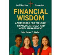 Financial Wisdom: A Workbook For Teens on Financial Literacy and Money Management