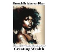 Financially Fabulous Divas: Women of Color Handling Their Business and Creating Wealth