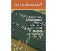 Financially Untouchable: How to bulletproof your credit, budget, savings, and future.