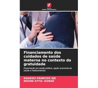 Financiamento dos cuidados de saúde materna no contexto da gratuidade: Dissertação em saúde pública, opção economia da saúde e medicamentos