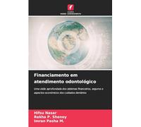 Financiamento em atendimento odontológico: Uma visão aprofundada dos sistemas financeiros, seguros e aspectos económicos dos cuidados dentários
